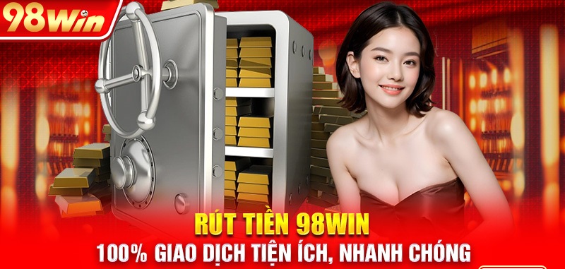 98Win - Chơi hay và rút tiền liền